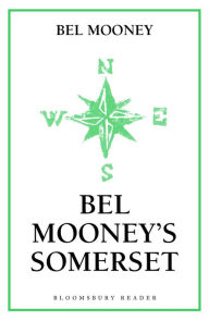 Title: Bel Mooney's Somerset, Author: Bel Mooney