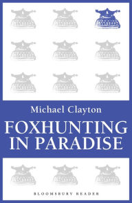 Title: Foxhunting in Paradise, Author: Michael Clayton