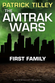 Title: The Amtrak Wars: First Family: The Talisman Prophecies Part 2, Author: Patrick Tilley