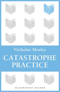 Title: Catastrophe Practice, Author: Nicholas Mosley