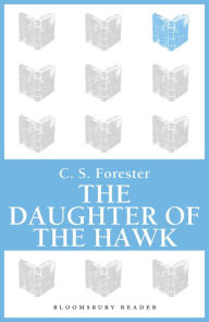 Title: The Daughter of the Hawk, Author: C. S. Forester