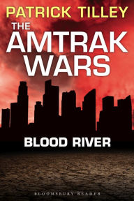 Title: The Amtrak Wars: Blood River: The Talisman Prophecies 4, Author: Patrick Tilley