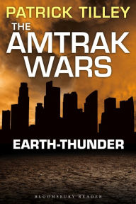 Title: The Amtrak Wars: Earth-Thunder: The Talisman Prophecies 6, Author: Patrick Tilley