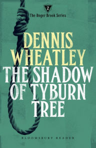 Title: The Shadow of Tyburn Tree, Author: Dennis Wheatley