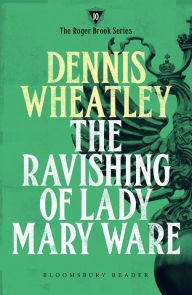 Title: The Ravishing of Lady Mary Ware, Author: Dennis Wheatley