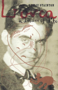 Title: Lorca - a Dream of Life, Author: Leslie Stainton