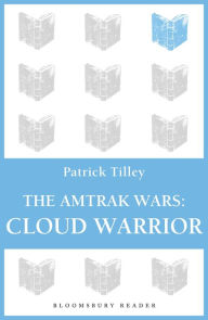 Title: The Amtrak Wars: Cloud Warrior: The Talisman Prophecies Part 1, Author: Patrick Tilley