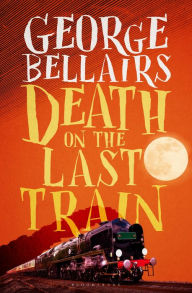 Title: Death on the Last Train, Author: George Bellairs