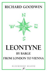 Title: Leontyne: By Barge from London to Vienna, Author: Richard Goodwin