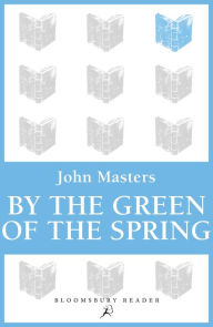 Title: By the Green of the Spring, Author: John Masters