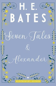 Title: Seven Tales and Alexander, Author: H. E. Bates