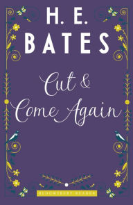 Title: Cut and Come Again, Author: H. E. Bates