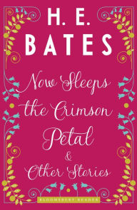 Title: Now Sleeps the Crimson Petal and Other Stories, Author: H. E. Bates