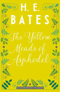 Title: The Yellow Meads of Asphodel, Author: H. E. Bates