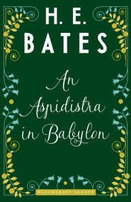 Title: An Aspidistra in Babylon, Author: H. E. Bates