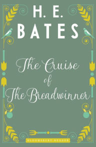 Title: The Cruise of the Breadwinner, Author: H. E. Bates