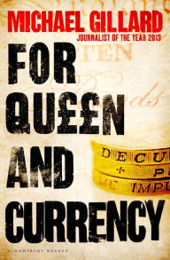 Title: For Queen and Currency: Audacious fraud, greed and gambling at Buckingham Palace, Author: Michael Gillard