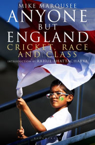 Title: Anyone but England: Cricket, Race and Class, Author: Mike Marqusee