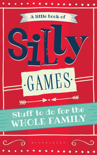 Little Book of Silly Games, A: Stuff to do for the whole family