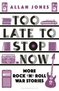 Download google books isbn Too Late To Stop Now: More Rock'n'Roll War Stories