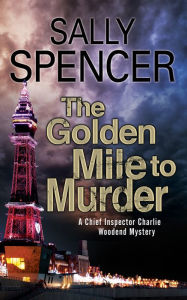 Title: The Golden Mile to Murder, Author: Sally Spencer