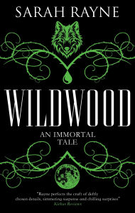 Title: Wildwood: An Immortal Tale, Author: Sarah Rayne