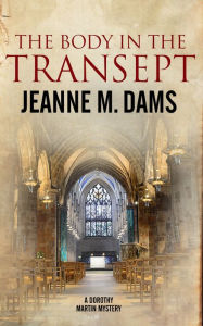 Title: The Body in the Transept, Author: Jeanne M Dams