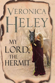 Title: My Lord, The Hermit, Author: Veronica Heley