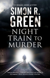 Download free epub ebooks for android tablet Night Train to Murder 9781448303625 by Simon R. Green PDF FB2 DJVU (English Edition)