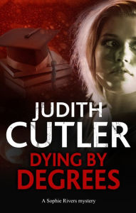 Title: Dying by Degrees, Author: Judith Cutler