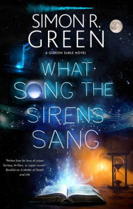 Title: What Song the Sirens Sang, Author: Simon R. Green