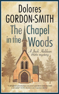 Title: The Chapel in the Woods (Jack Haldean Mystery #11), Author: Dolores Gordon-Smith