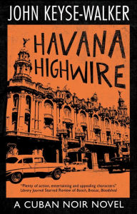 Title: Havana Highwire, Author: John Keyse-Walker