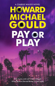 Title: Pay or Play, Author: Howard Michael Gould