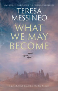 Title: What We May Become, Author: Teresa Messineo