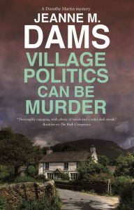 Download epub books Village Politics Can Be Murder  by Jeanne M. Dams 9781448310975 English version