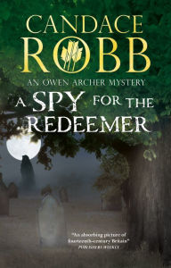 Downloads books online free A Spy for the Redeemer 9781448313327 DJVU PDB by Candace Robb in English