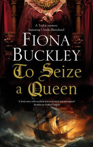 Title: To Seize a Queen, Author: Fiona Buckley