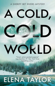 Title: A Cold, Cold World, Author: Elena Taylor