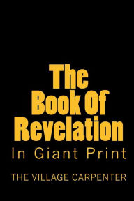 Title: The Book Of Revelation In Giant Print, Author: The Village Carpenter