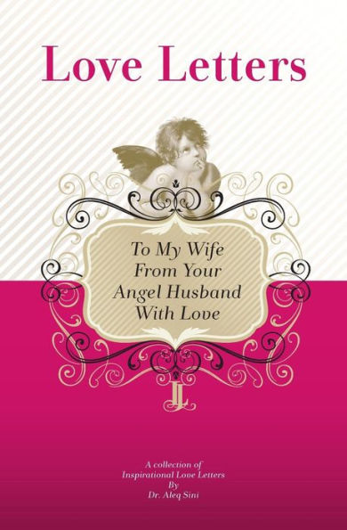 To My Wife, From Your Angel Husband With Love: A Collection Of Inspirational Love Letters