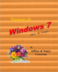 Title: Basics of Windows 7 with color images, Author: Nancy Corcoran