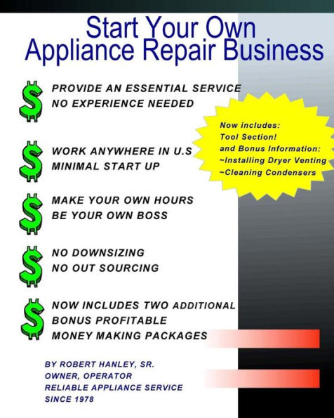 Start Your Own Appliance Repair Business: The Most Essential Appliance Repair Business Information You will Need