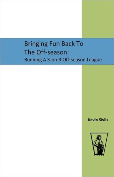 Bringing Fun Back To The Off-season: : Running A 3-on-3 Off-season League