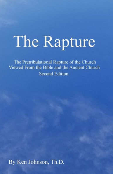 The Rapture: The Pretribulational Rapture Viewed From the Bible and the Ancient Church