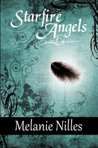 Title: Starfire Angels (Starfire Angels: Dark Angel Chronicles Book 1), Author: Melanie Nilles