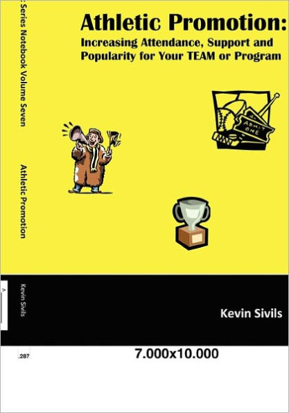 Athletic Promotion: Increasing Attendance, Support and Popularity for Your TEAM or Program