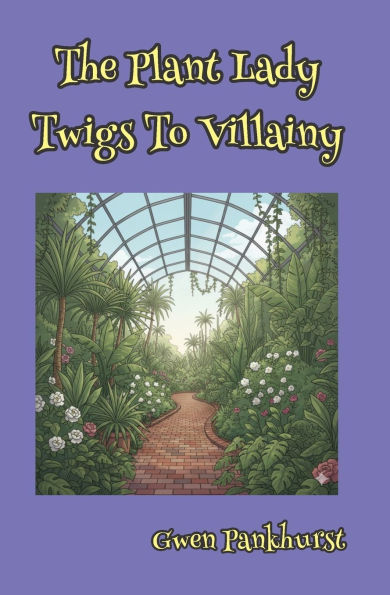 The Plant Lady Twigs to Villainy