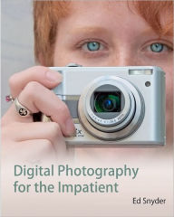 Title: Digital Photography for the Impatient, Author: Ed Snyder