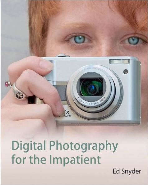 Digital Photography for the Impatient